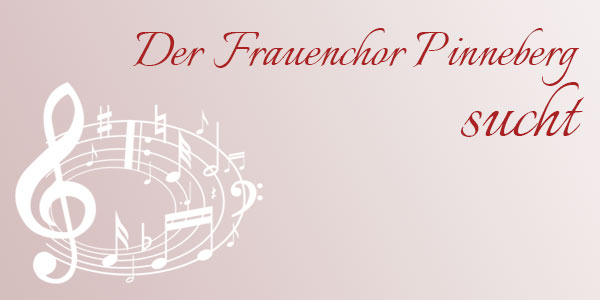 Der Frauenchor Pinneberg sucht
